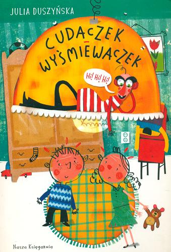 Okładka książki Cudaczek-Wyśmiewaczek / Julia Duszyńska ; ilustrował Artur Gulewicz.