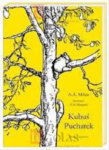 Okładka książki Kubuś Puchatek / A. A. Milne ; przełożyła Irena Tuwim ; ilustracje Ernest H. Shepard.