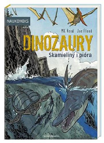 Okładka książki Dinozaury : skamieliny i pióra / MK Reed, Joe Flood.