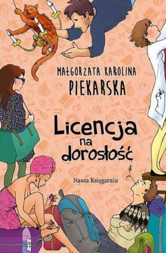 Okładka książki Licencja na dorosłość / Małgorzata Karolina Piekarska.