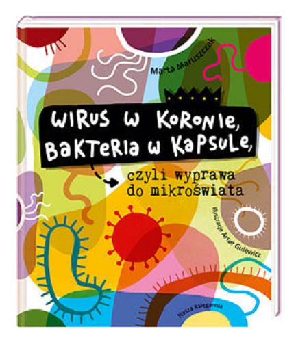 Okładka książki  Wirus w koronie, bakteria w kapsule, czyli wyprawa do mikroświata  6