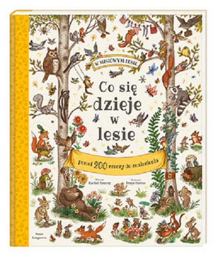 Okładka książki Co się dzieje w lesie / wiersze Rachel Piercey ; ilustracje Freya Hartas ; przekład Maciejka Mazan.