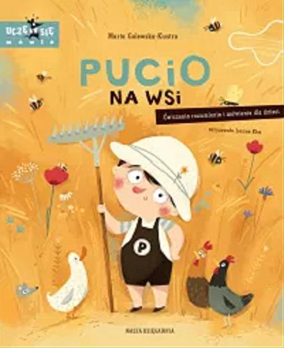 Okładka książki Pucio na wsi : ćwiczenia rozumienia i mówienia dla dzieci / Marta Galewska-Kustra ; narysowała Joanna Kłos.