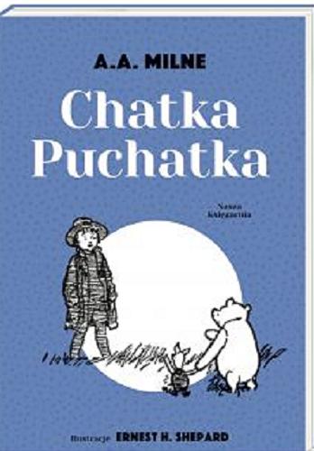 Okładka  Chatka Puchatka / A. A. Milne ; przełożyła Irena Tuwim ; ilustracje Ernest H. Shepard.