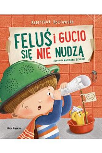 Okładka  Feluś i Gucio się nie nudzą / Katarzyna Kozłowska ; ilustracje Marianna Schoett.