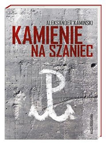 Okładka  Kamienie na szaniec / Aleksander Kamiński ; wstęp, bibliografia Barbara Wachowicz ; przypisy Krystyna Heska-Kwaśniewicz.