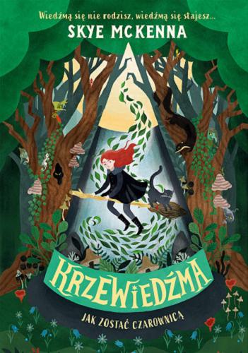Okładka książki Krzewiedźma : jak zostać czarownicą / Skye Mckenna ; zilustrował Tomislav Tomic ; przełożyła Maciejka Mazan.