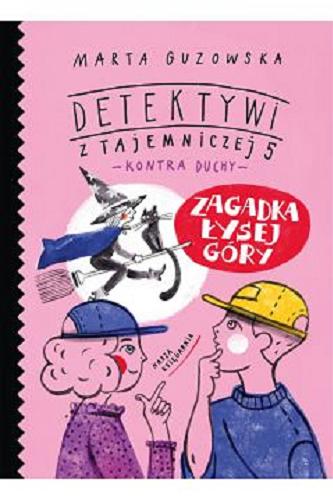 Okładka książki Zagadka Łysej Góry / Marta Guzowska ; zilustrowała Asia Gwis.