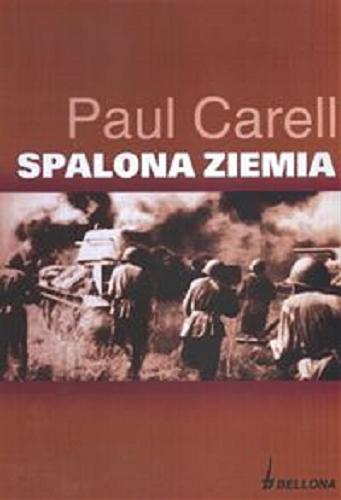 Okładka książki Spalona ziemia :  odwrót Wehrmachtu na Wschodzie / Paul Carell ; przeł. Kazimierz Szarski.