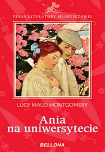 Okładka książki Ania na uniwersytecie / Lucy Maud Montgomery ; oprac. literacko Grażyna Szaraniec ; [przekł. z ang.].