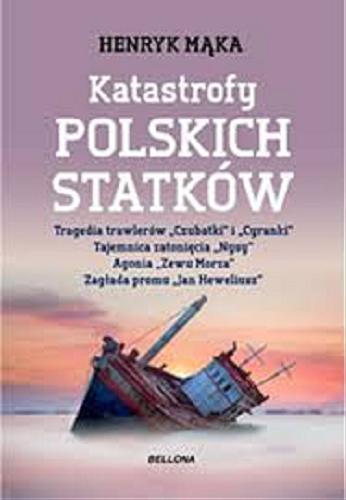 Okładka książki  Katastrofy polskich statków : tragedia trawlerów 