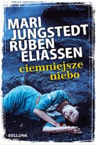 Okładka książki Ciemniejsze niebo / Mari Jungstedt, Ruben Eliassen ; przełożyła Ewa Wojaczek.