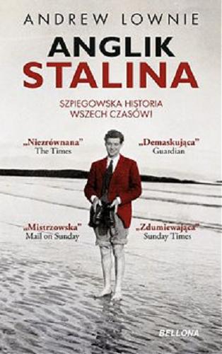 Okładka książki Anglik Stalina : szpiegowska historia wszech czasów! / Andrew Lownie ; przełożył Bartłomiej Zborski.