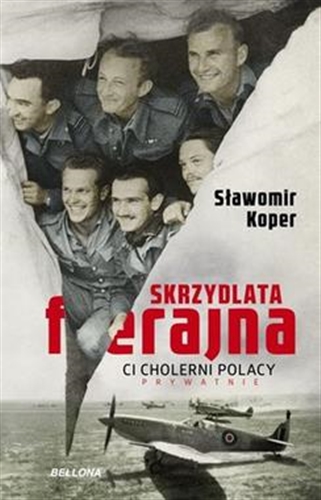 Okładka książki Skrzydlata ferajna : ci cholerni Polacy prywatnie / Sławomir Koper.