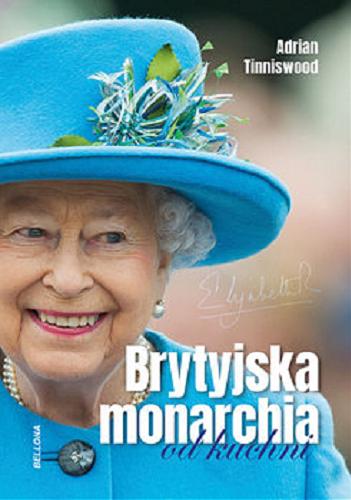 Okładka książki Brytyjska monarchia od kuchni / Adrian Tinniswood ; przekład Grażyna Waluga.