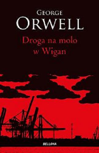 Okładka  Droga na molo w Wigan / George Orwell ; przekład Bartłomiej Zborski.