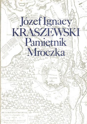 Okładka książki Pamiętnik Mroczka / Józef Ignacy Kraszewski ; oprac. Stanisław Burkot ; przedm. Stanisław Grzybowski.