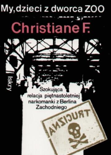Okładka książki My, dzieci z dworca ZOO / F. Christiane ; przełożył Ryszard Turczyn.