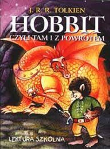 Okładka książki Hobbit czyli Tam i z powrotem / John Ronald Reuel Tolkien ; przełożyła Maria Skibniewska ; [ wiersze przełożył Włodzimierz Lewik ].