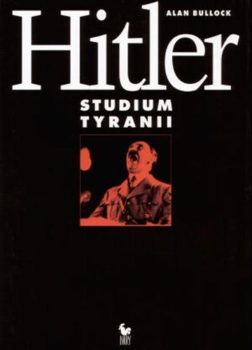 Okładka książki Hitler : studium tyranii / Alan Bullock ; przełożył Tadeusz Evert.