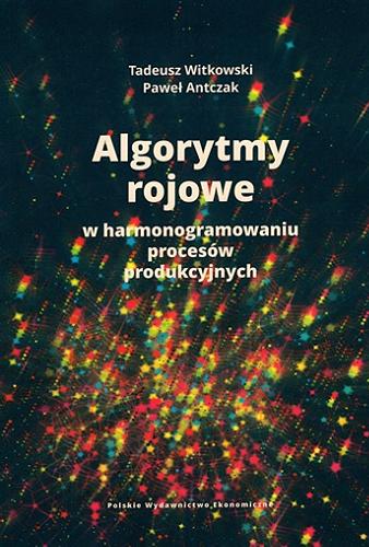 Okładka książki  Algorytmy rojowe w harmonogramowaniu procesów produkcyjnych  1