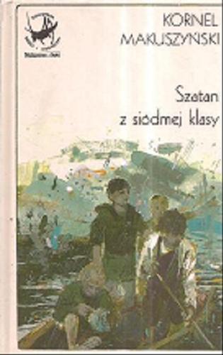 Okładka książki Szatan z siódmej klasy / Kornel Makuszyński ; do druku podała i wstępem opatrzyła Jolanta Kowalczykówna.