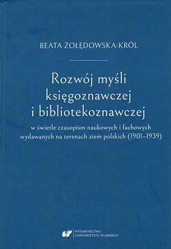 Rozwój myśli księgoznawczej i bibliotekoznawczej w świetle czasopism naukowych i fachowych wydawanych na terenach ziem polskich (1901-1939) Tom 25.9
