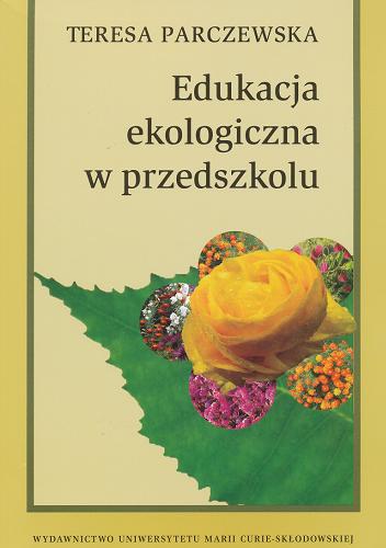 Okładka książki Edukacja ekologiczna w przedszkolu / Teresa Parczewska.