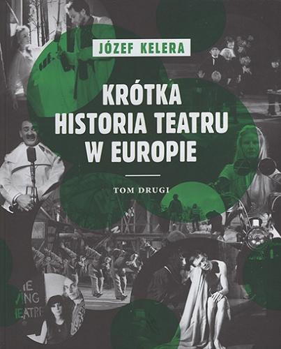 Okładka  Krótka historia teatru w Europie. T. 2 / Józef Kelera.