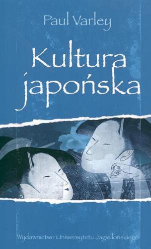 Okładka książki Kultura japońska / Paul Varley ; tłumaczenie Magdalena Komorowska.