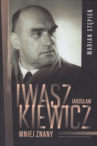 Okładka  Jarosław Iwaszkiewicz mniej znany / Marian Stępień ; [recenzent prof. dr hab. Włodzimierz Próchnicki].