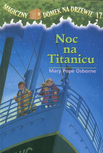 Okładka książki Noc na Titanicu / Mary Pope Osborne ; ilustracje Sal Murdocca ; tłumaczenie Irena i Krzysztof Kubiakowie.