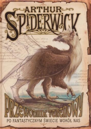 Okładka książki Kroniki Spiderwick / Spiderwick Chronicles ; Przewodnik terenowy / Holly Black ; Tony DiTerlizzi ; tł. Zuzanna Naczyńska.