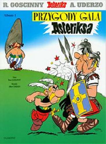 Okładka książki Przygody Gala Asteriksa / tekst René Goscinny, rys. Albert Uderzo ; [przekł. z jęz. fr. Andrzej Frybes].