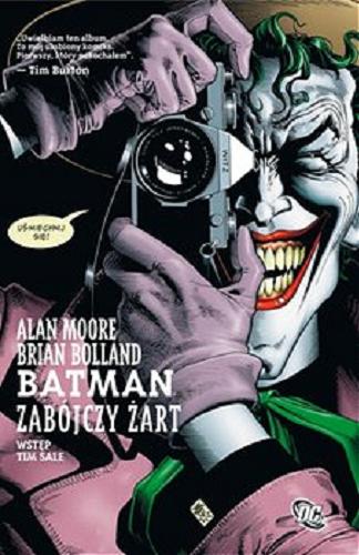 Okładka  Batman : zabójczy żart / Alan Moore scenariusz ; Brian Bolland ilustracje i kolory ; wstęp Tim Sale ; posłowie Brian Bollann ; [tłumaczenie z języka angielskiego Tomasz Sidorkiewicz].
