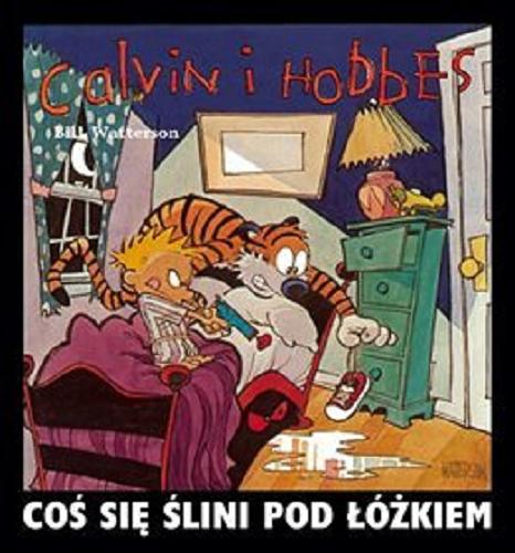 Okładka książki  Coś się ślini pod łóżkiem : kolekcja Calvina i Hobbesa  5