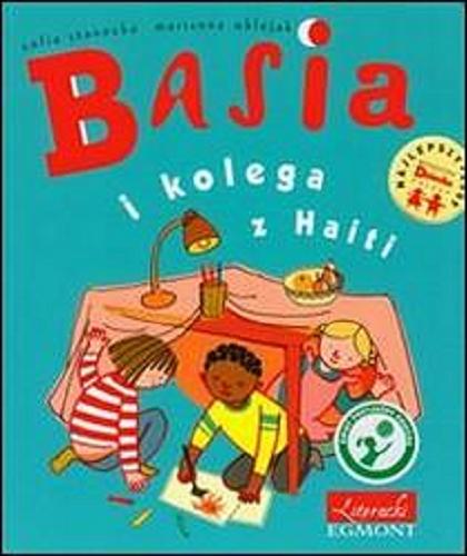 Okładka książki Basia i kolega z Haiti / [tekst] Zofia Stanecka ; [ilustracje] Marianna Oklejak.
