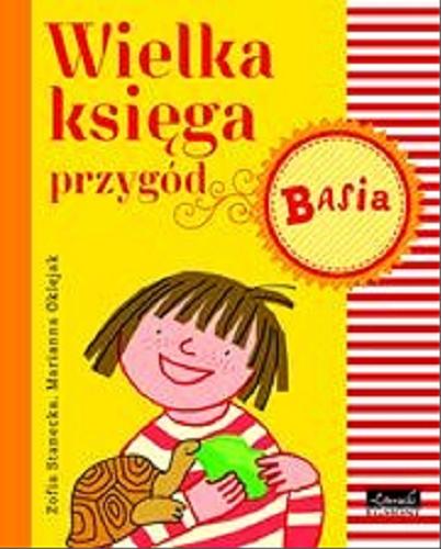 Okładka książki Wielka księga przygód - Basia / Zofia Stanecka, Marianna Oklejak.