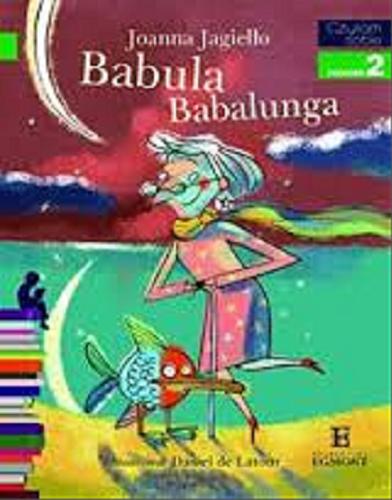 Okładka książki Babula Babalunga / Joanna Jagiełło ; zilustrował Daniel de Latour.