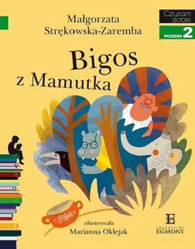 Okładka książki Bigos z Mamutka / Małgorzata Strękowska-Zaremba ; zilustrowała Marianna Oklejak.