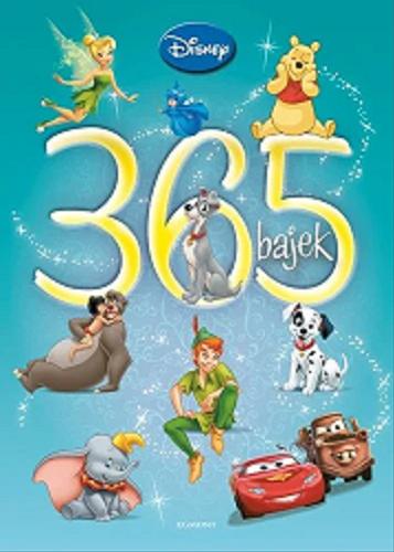 Okładka książki 365 bajek. Tom 1 / tłumaczenie Katarzyna Konarowska i Michał Madaliński ; Disney.