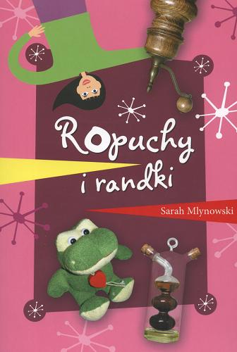 Okładka książki Ropuchy i randki / Sarah Mlynowski ; tł. Maciejka Mazan.