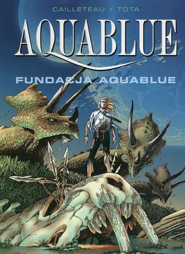 Okładka książki Fundacja Aquablue / Thierry Cailleteau ; il. Ciro Tota ; kolory Sandrine Cailleteau.
