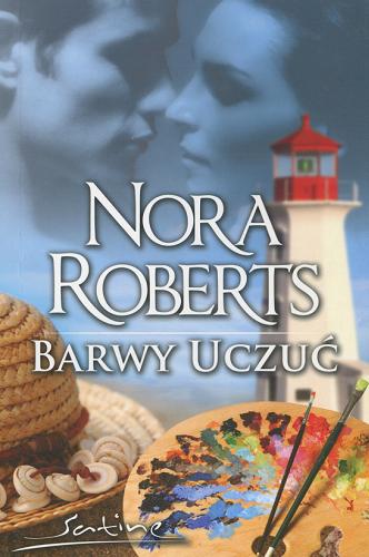 Okładka książki Barwy uczuć / Nora Roberts ; tł. Ewa Górczyńska.