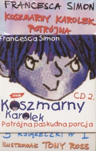 Okładka książki Koszmarny Karolek - potrójna paskudna porcja / Francesca Simon ; tł. Maria Makuch ; il. Tony Ross.