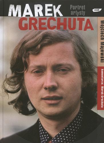 Okładka książki Marek Grechuta : portret artysty / Wojciech Majewski ; koment. Marek Grechuta.