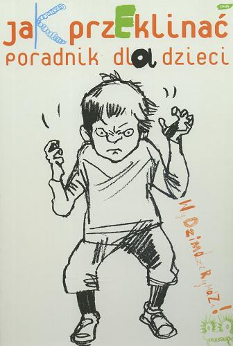Okładka książki Jak przeklinać : poradnik dla dzieci / Michał Rusinek ; ilustracje: Joanna Olech i Marta Ignerska.