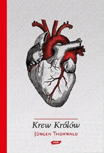 Okładka książki Krew królów : dramatyczne dzieje hemofilii w europejskich rodach książęcych / Jürgen Thorwald ; przełożył Krzysztof Jachimczak.