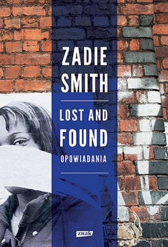 Okładka książki Lost and found : opowiadania / Zadie Smith ; przekład [z angielskiego] Michał Kłobukowski.