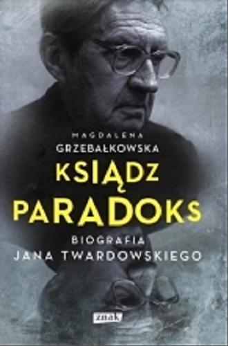 Okładka książki  Ksiądz Paradoks : biografia Jana Twardowskiego  8